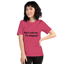 Load image into Gallery viewer, "Don't rush me...I'm shopping!" Women's T-Shirt