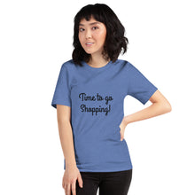Load image into Gallery viewer, "Time to go Shopping!" Women's T-Shirt