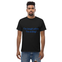 Load image into Gallery viewer, "I'm tough when I'm acting!" Men's heavyweight tee