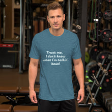 Load image into Gallery viewer, "Trust me, I don't know what I'm talkin' bout!" Men's T-Shirt