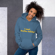 Load image into Gallery viewer, "I need... Another holiday! " Women's Hoodie