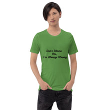 Load image into Gallery viewer, "Don't Blame Me, I'm Always Wrong" Men's T-Shirt