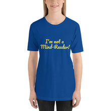 Load image into Gallery viewer, "I'm not a Mind-Reader!" Women's T-Shirt