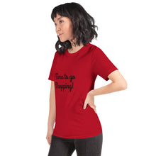 Load image into Gallery viewer, "Time to go Shopping!" Women's T-Shirt