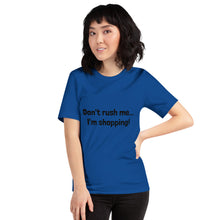 Load image into Gallery viewer, "Don't rush me...I'm shopping!" Women's T-Shirt