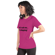 Load image into Gallery viewer, "Don't rush me...I'm shopping!" Women's T-Shirt