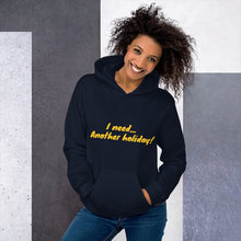 Load image into Gallery viewer, "I need... Another holiday! " Women's Hoodie