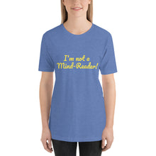 Load image into Gallery viewer, "I'm not a Mind-Reader!" Women's T-Shirt