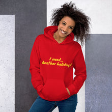 Load image into Gallery viewer, "I need... Another holiday! " Women's Hoodie