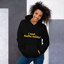 Load image into Gallery viewer, "I need... Another holiday! " Women's Hoodie