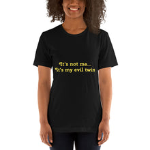 Load image into Gallery viewer, &quot;It&#39;s not me...It&#39;s my evil twin&quot; Women&#39;s T-Shirt
